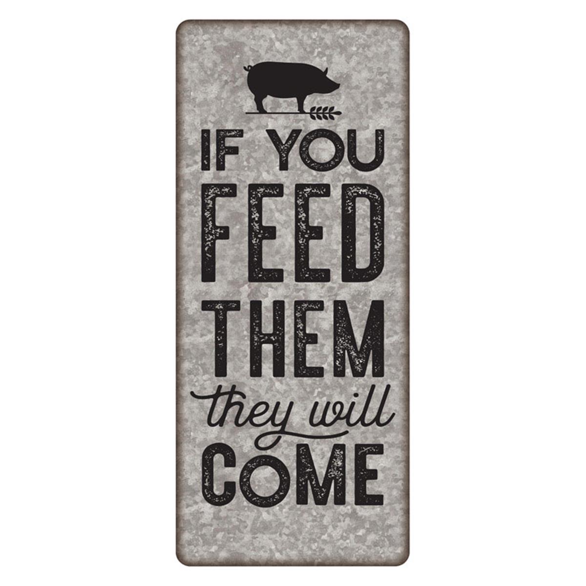 9731969 If You Feed Them They Will Come Sign Tin - Pack Of 4