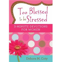 Barbour Publishing 084858 Too Blessed to Be Stressed - 3-Minute Devotions for Women