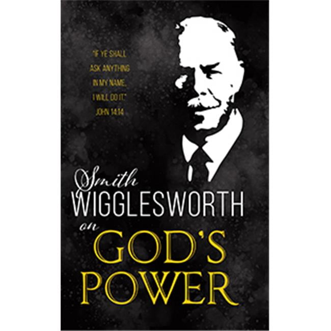 770895 Smith Wigglesworth On Gods Power