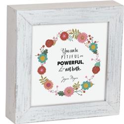 164788 You Can Be Pitiful Or Powerful But Not Both Framed Box Plaque
