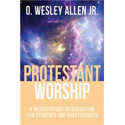 153145 Protestant Worship By O. Wesley Allen