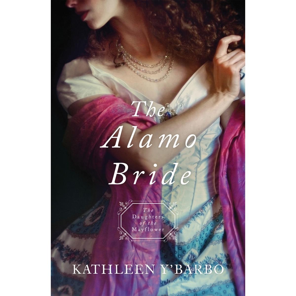 Barbour Publishing 163573 The Alamo Bride - Daughters Of The Mayflower No.7