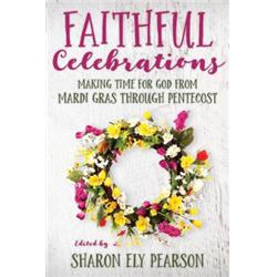Church Publishing 144488 Faithful Celebrations Making Time For God From Mardi Gras Through Pentecos