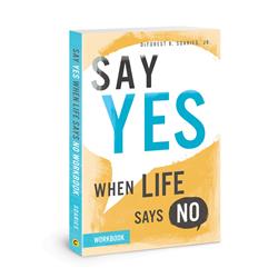 155444 Say Yes When Life Says No Workbook