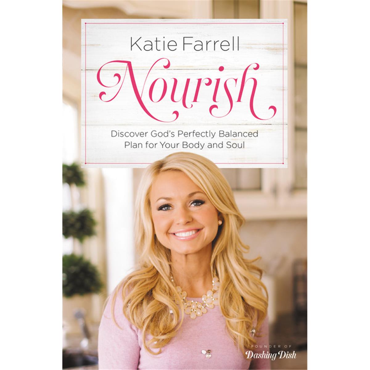 Faithwords & Hachette Book Group 165472 Nourish Softcover By Farrell Katie