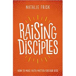 Herald Press 147964 Raising Disciples How To Make Faith Matter For Our Kids