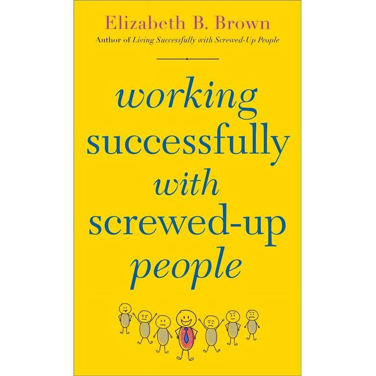 Baker Publishing Group 147794 Working Successfully With Screwed-up People-mass Market