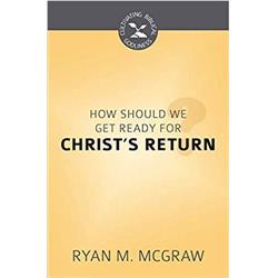 Reformation Heritage Books 158023 How Should We Get Ready For Christs Return - Cultivating Biblical Godliness