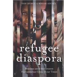 William Carey Publishing 145303 Refugee Diaspora By George & Adeney