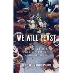 William B Eerdmans Publishing 167214 We Will Feast By Vanderslice Kendal