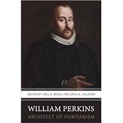 Reformation Heritage Books 158961 William Perkins, Architect Of Puritanism
