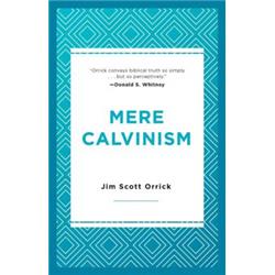 165521 Mere Calvanism By Orrick Jim S