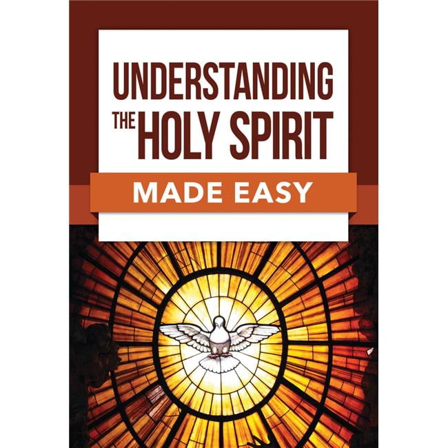 151911 Understanding The Holy Spirit Made Easy