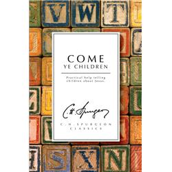 194421 Come Ye Children By Spurgeon Charles H