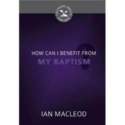 Reformation Heritage Books 155576 How Can I Benefit From My Baptism - Cultivating Biblical Godliness
