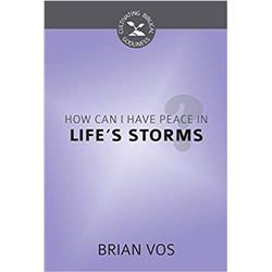 Reformation Heritage Books 158021 How Can I Have Peace In Lifes Storms - Cultivating Biblical Godliness
