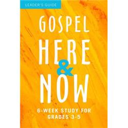 154614 Gospel Here & Now For Kids Leaders Guide - Grade 3-5
