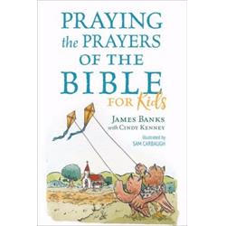 143726 Praying The Prayers Of The Bible For Kids