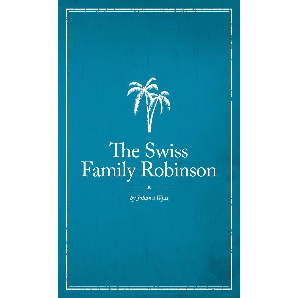 138229 Swiss Family Robinson By Wyss Johann