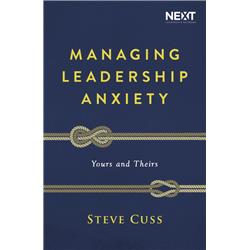 134785 Managing Leadership Anxiety By Cuss Steve