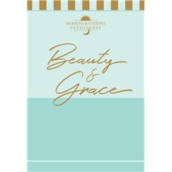 152501 Beauty & Grace A Morning & Evening Devotional