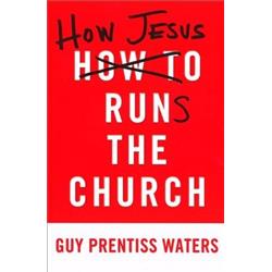 167096 How Jesus Runs The Church