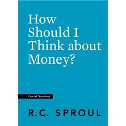 Reformation Trust Publishing 137970 How Should I Think About Money