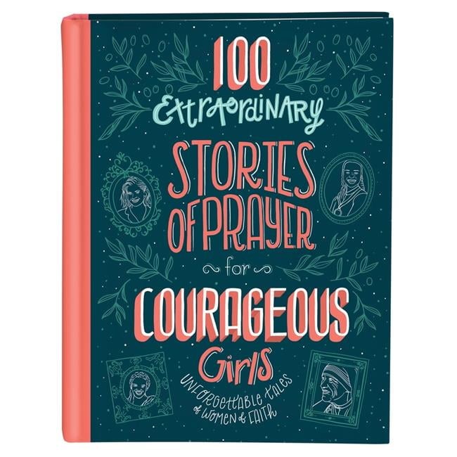137293 100 Extraordinary Stories Of Prayer For Courageous Girls