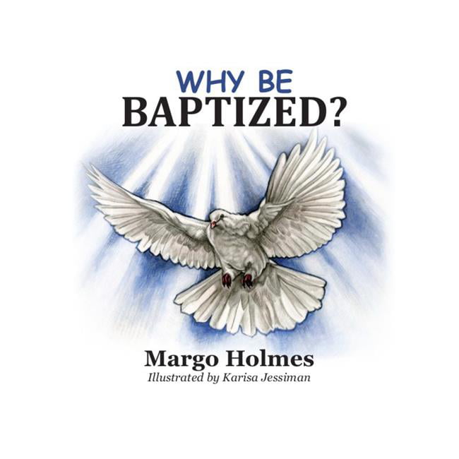 164269 Why Be Baptized By Holmes Margo