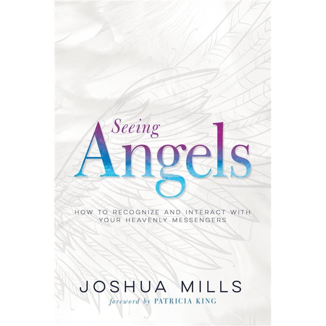 771062 Seeing Angels By Mills Joshua