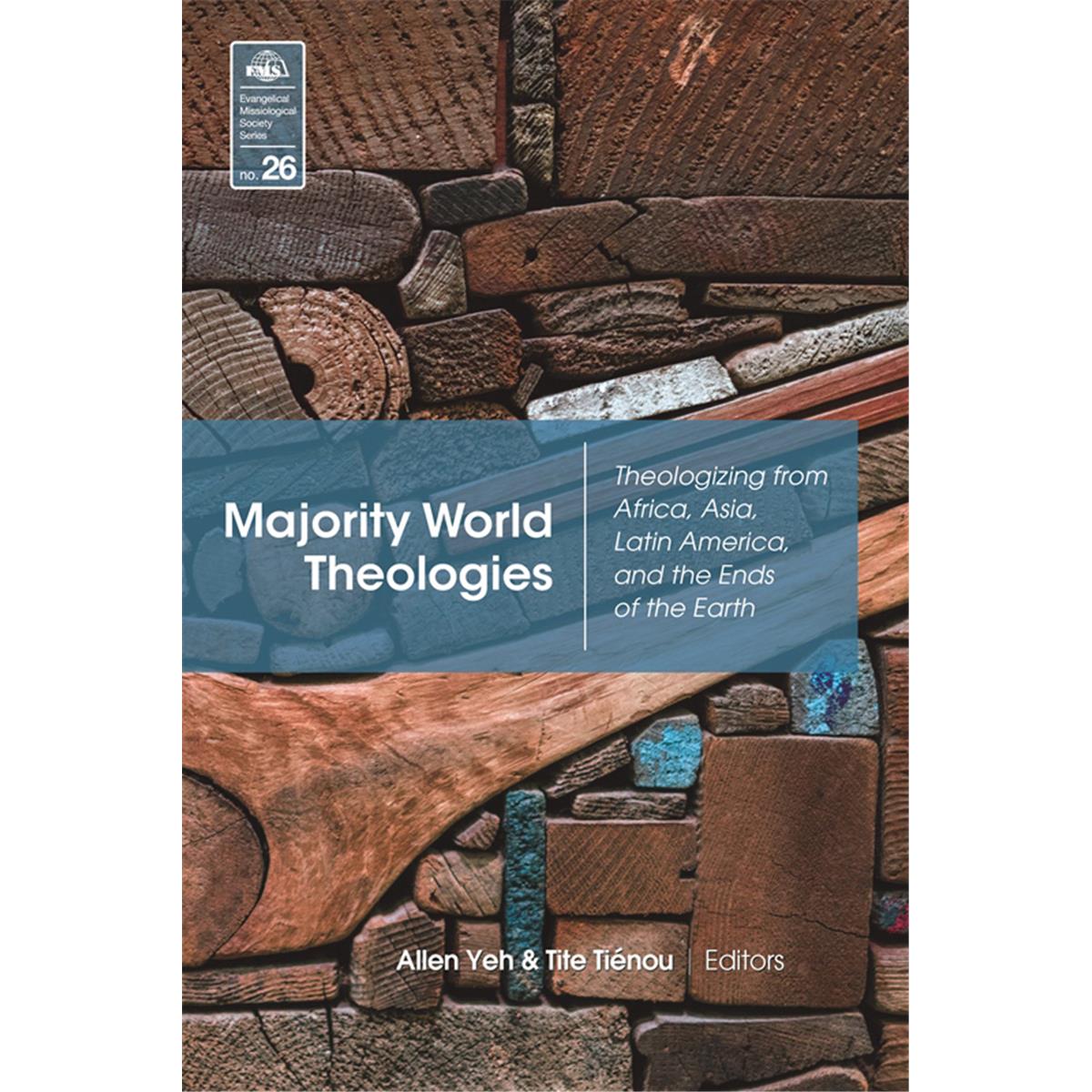 William Carey Publishing 135741 Majority World Theologies Theologizing From Africa Asia Latin America & The Ends Of The Earth