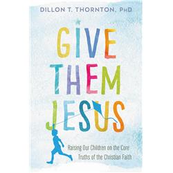 Faithwords & Hachette Book Group 19103x Give Them Jesus By Thornton Dillon T
