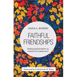 William B Eerdmans Publishing 139796 Faithful Friendships By Robert Dana L