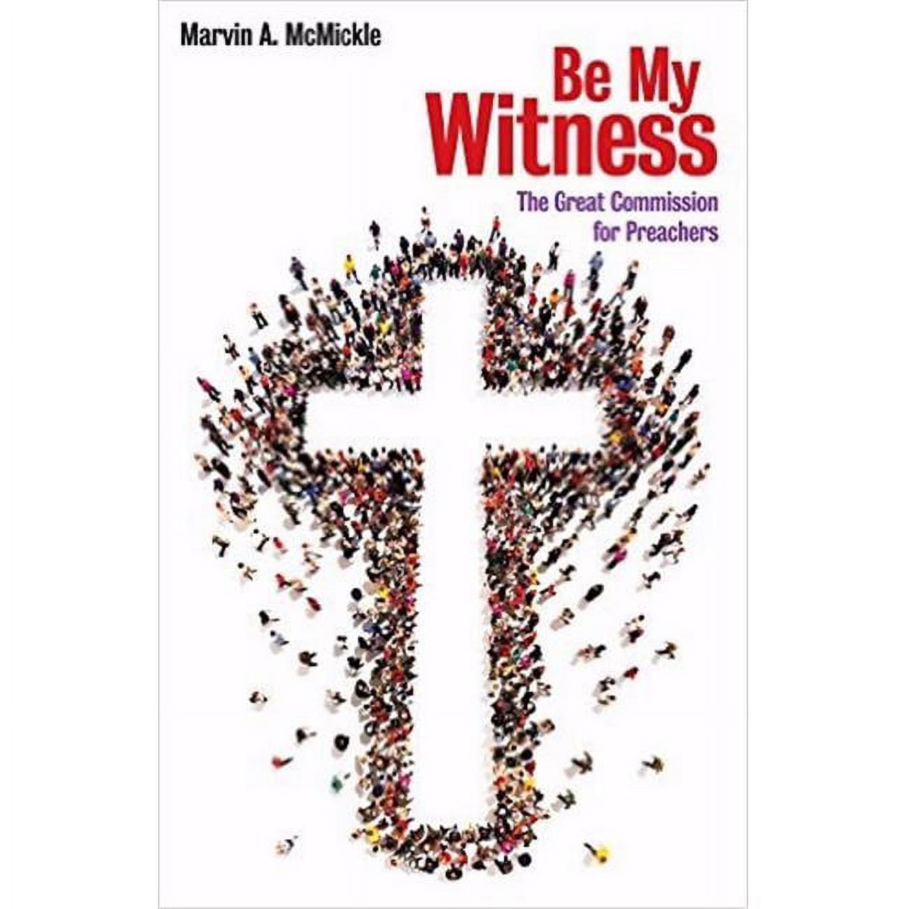 195459 Be My Witness By Mcmickle Marvin