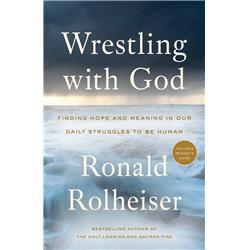 156409 Wrestling With God By Rolheiser Ronald