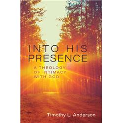 157745 Into His Presence By Anderson Timothy
