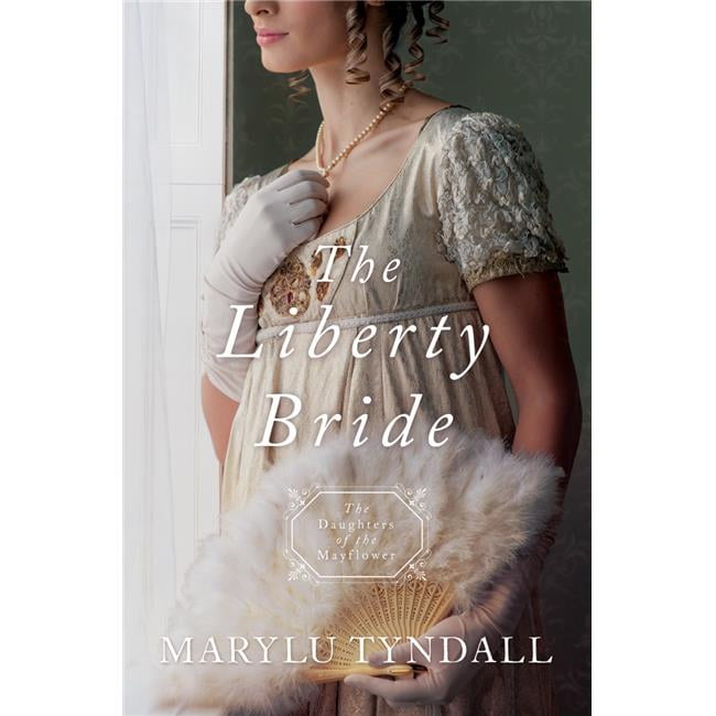 Barbour Publishing 17129x The Liberty Bride - Daughters Of The Mayflower No.6