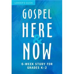 154617 Gospel Here & Now For Kids Leaders Guide - Grade K-2