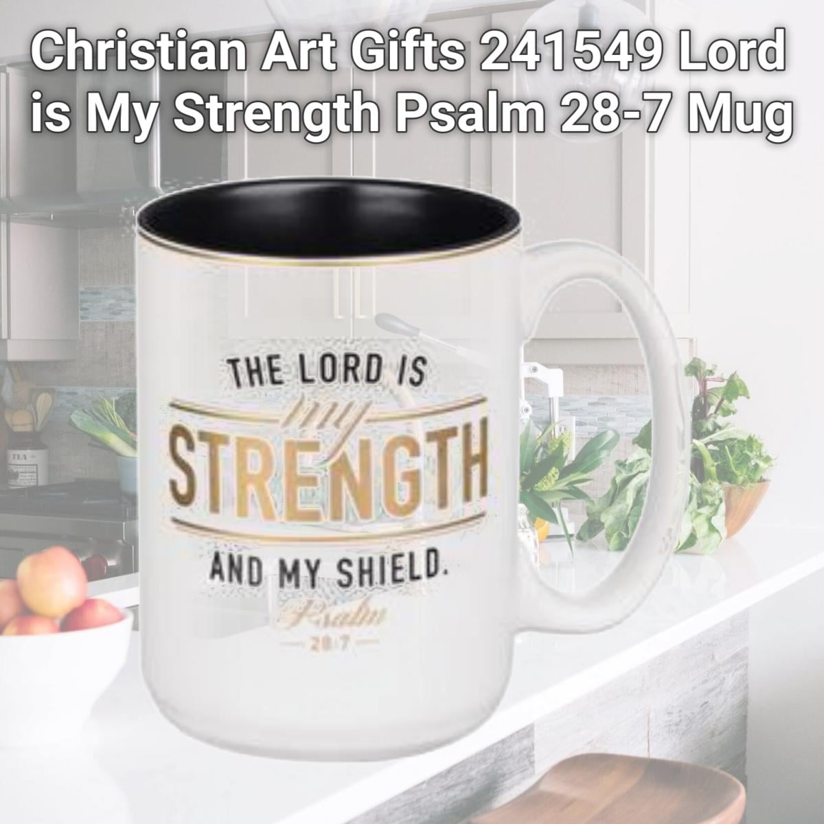 Picture of Christian Art Gifts 241549 Lord is My Strength Psalm 28-7 Mug