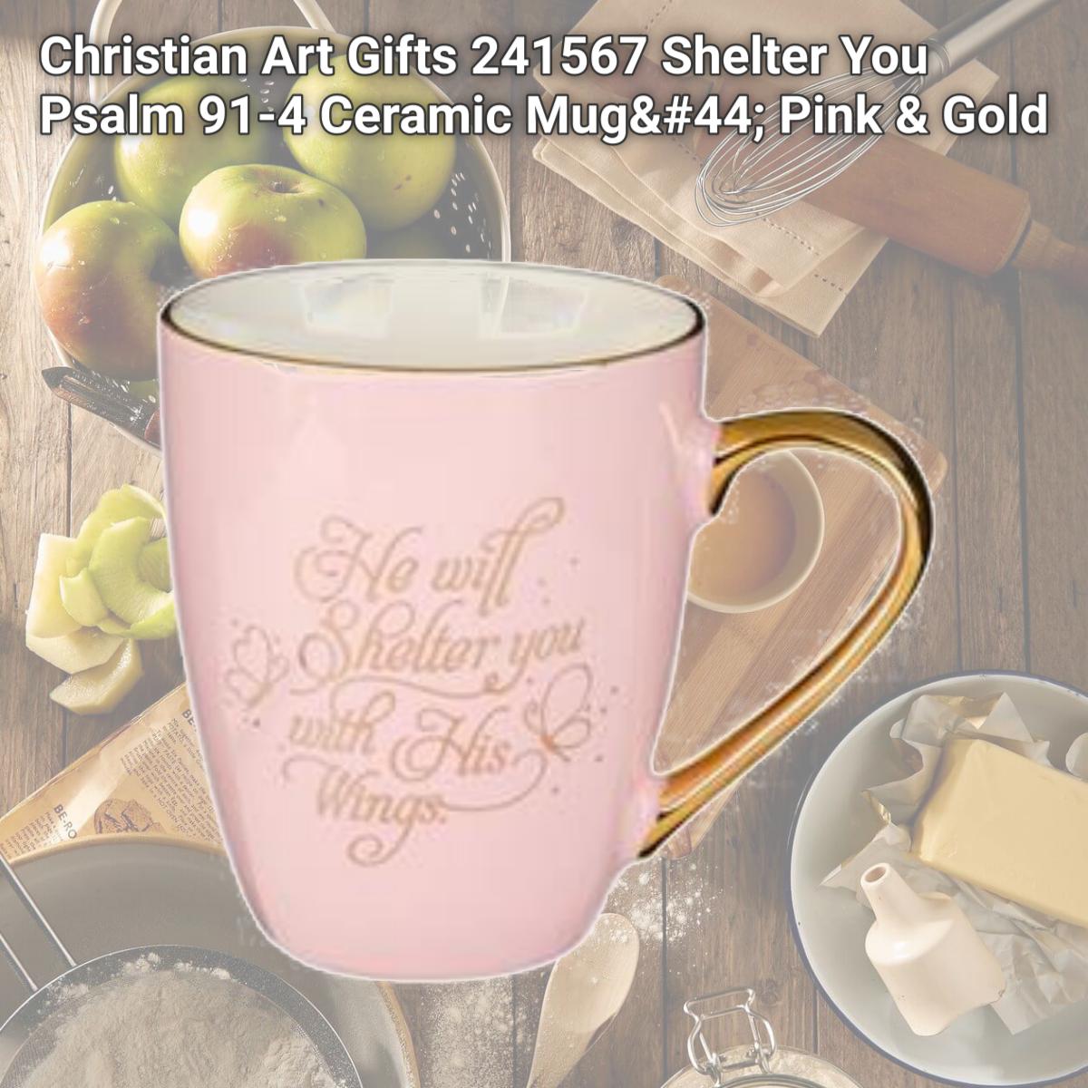 Picture of Christian Art Gifts 241567 Shelter You Psalm 91-4 Ceramic Mug, Pink & Gold