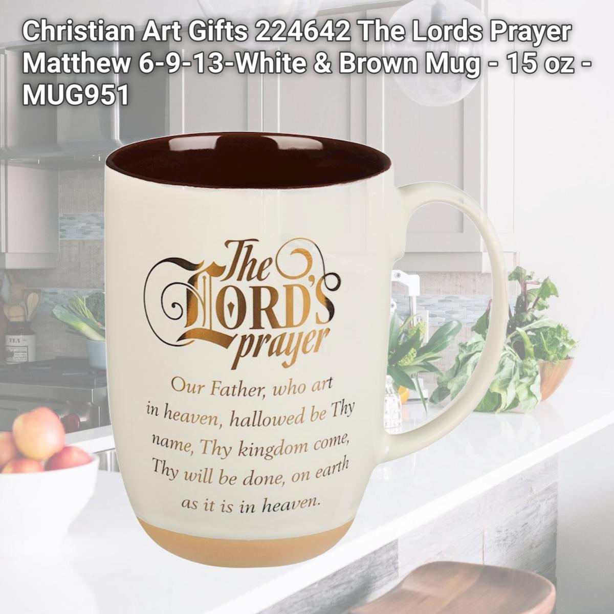 Picture of Christian Art Gifts 224642 The Lords Prayer Matthew 6-9-13-White & Brown Mug - 15 oz - MUG951