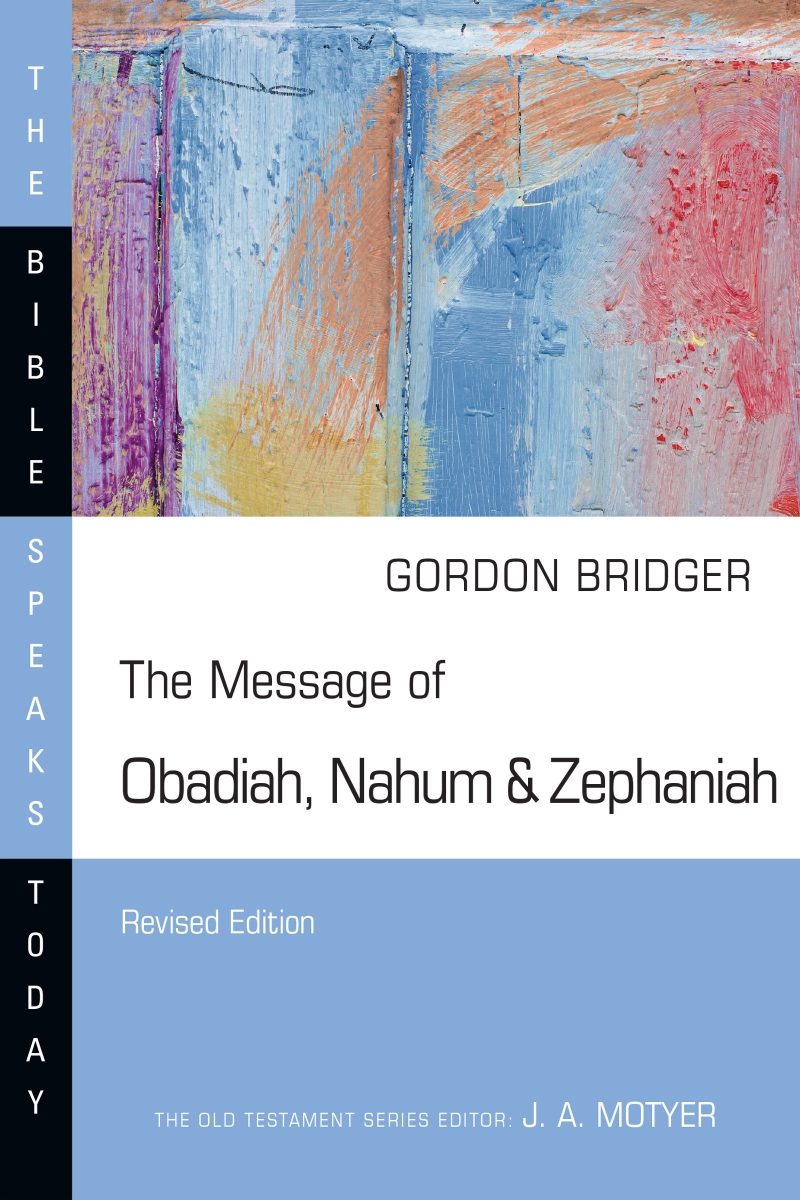 30716X The Message of Obadiah Nahum & Zephaniah - The Bible Speaks Today - Revised Book