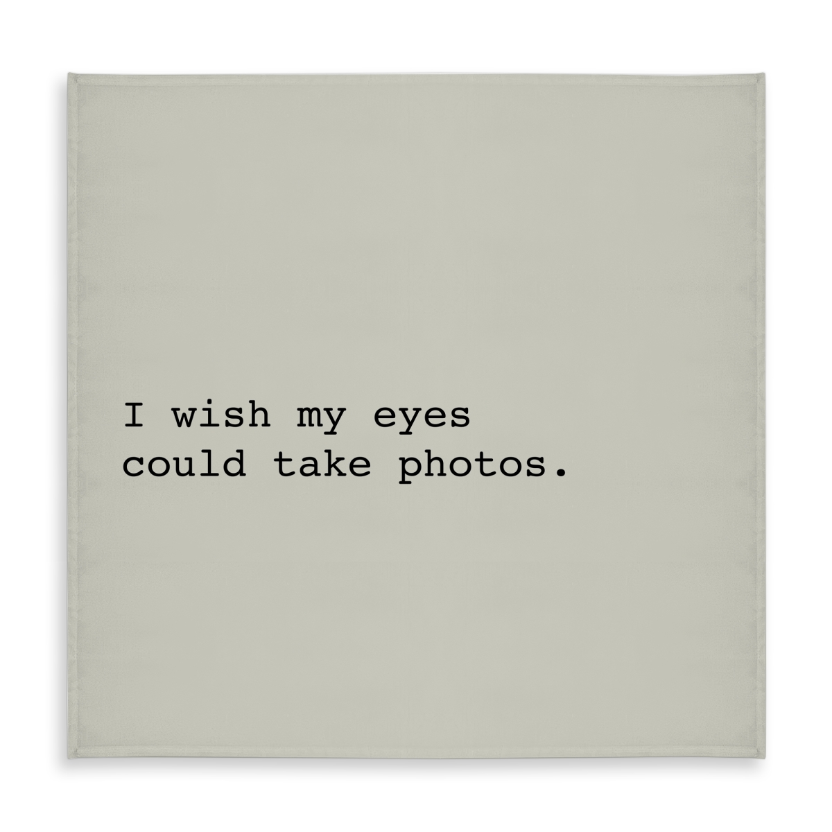 Picture of Begin Home Decor C1TC58584G3B5Q 58 x 58 in. Motivational Beige Tablecloth-I Wish My Eyes Could Take Photos