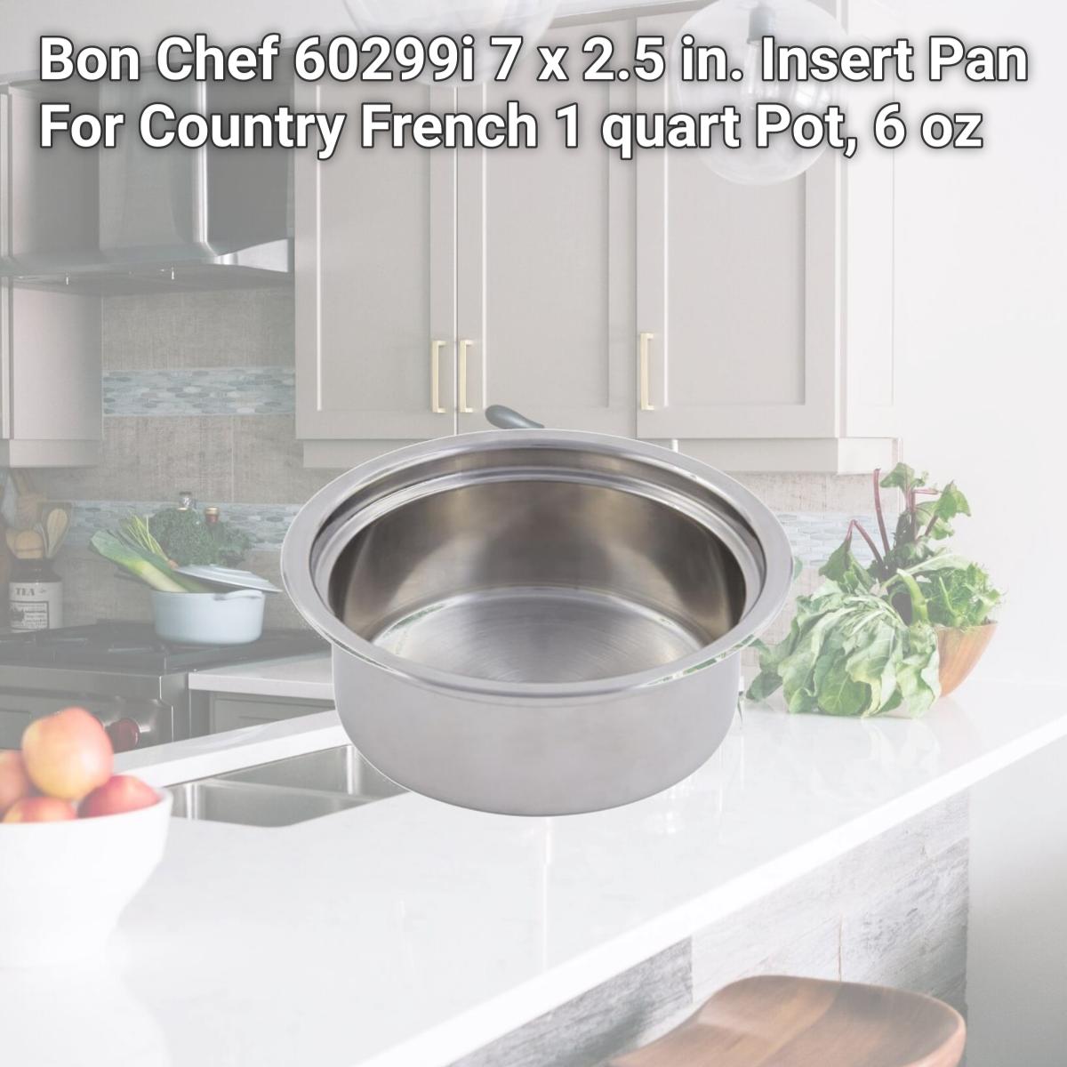 Picture of Bon Chef 60299i 7 x 2.5 in. Insert Pan For Country French 1 quart Pot, 6 oz