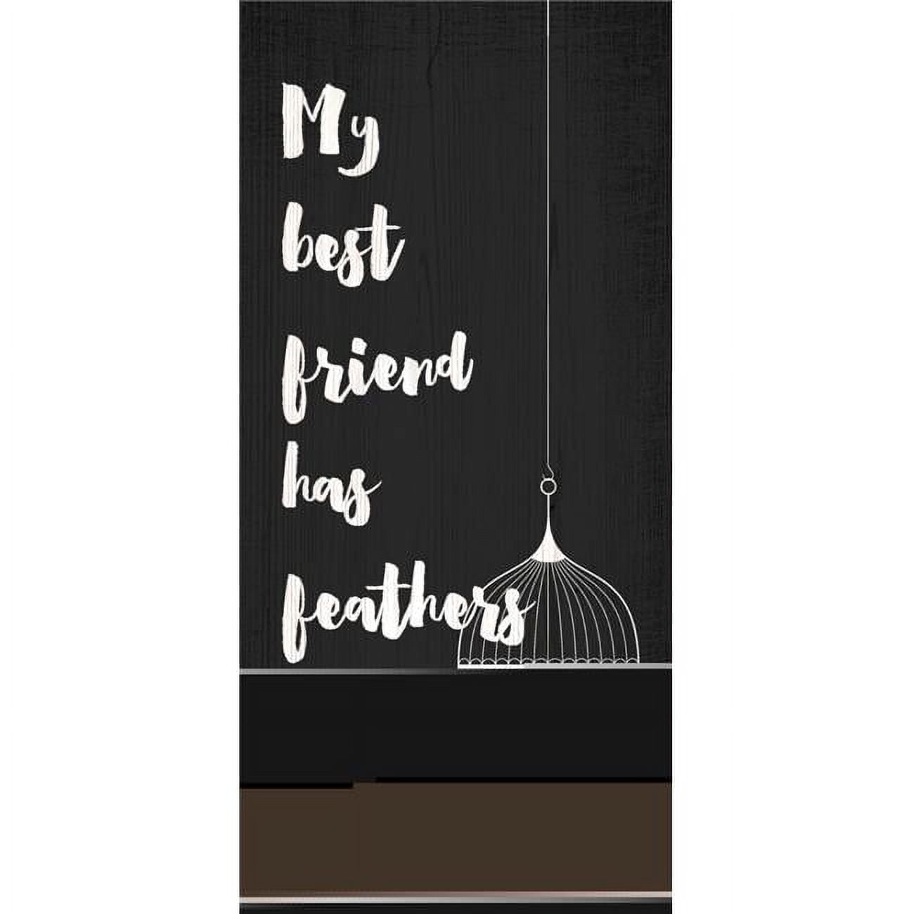 Pet Sign Wood My Best Friend Has Feathers 5"x10"