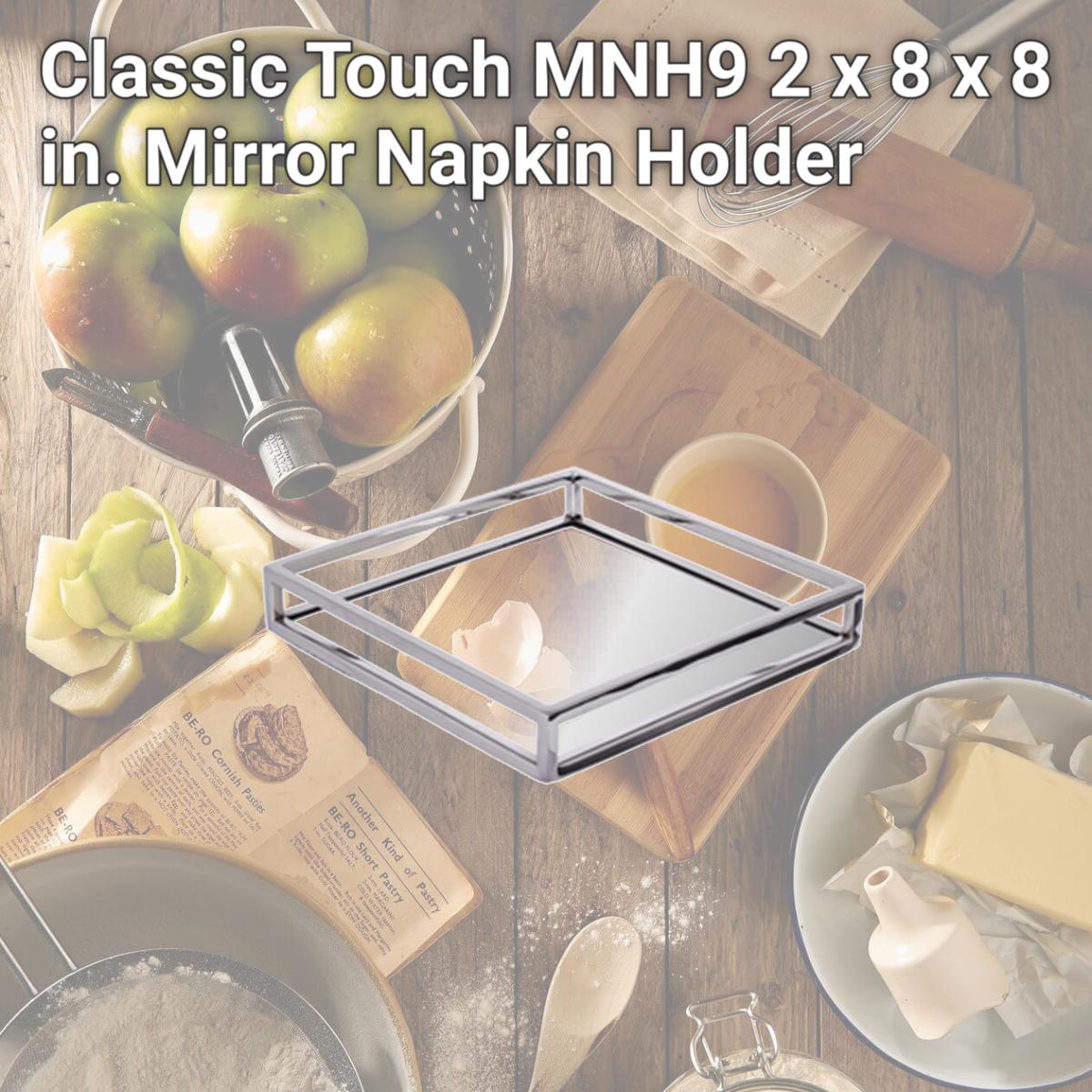 Picture of Classic Touch MNH9 2 x 8 x 8 in. Mirror Napkin Holder