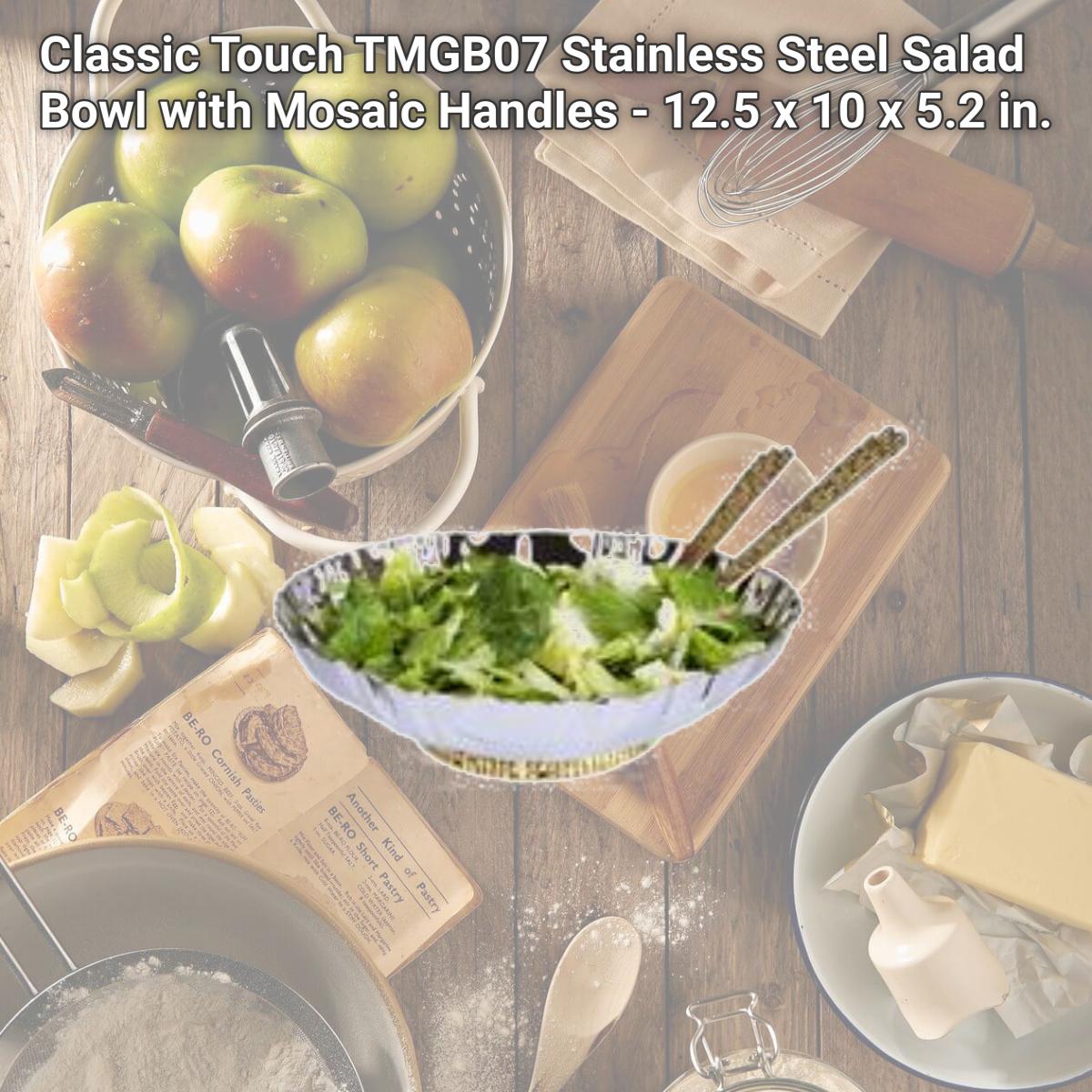 Picture of Classic Touch TMGB07 Stainless Steel Salad Bowl with Mosaic Handles - 12.5 x 10 x 5.2 in.