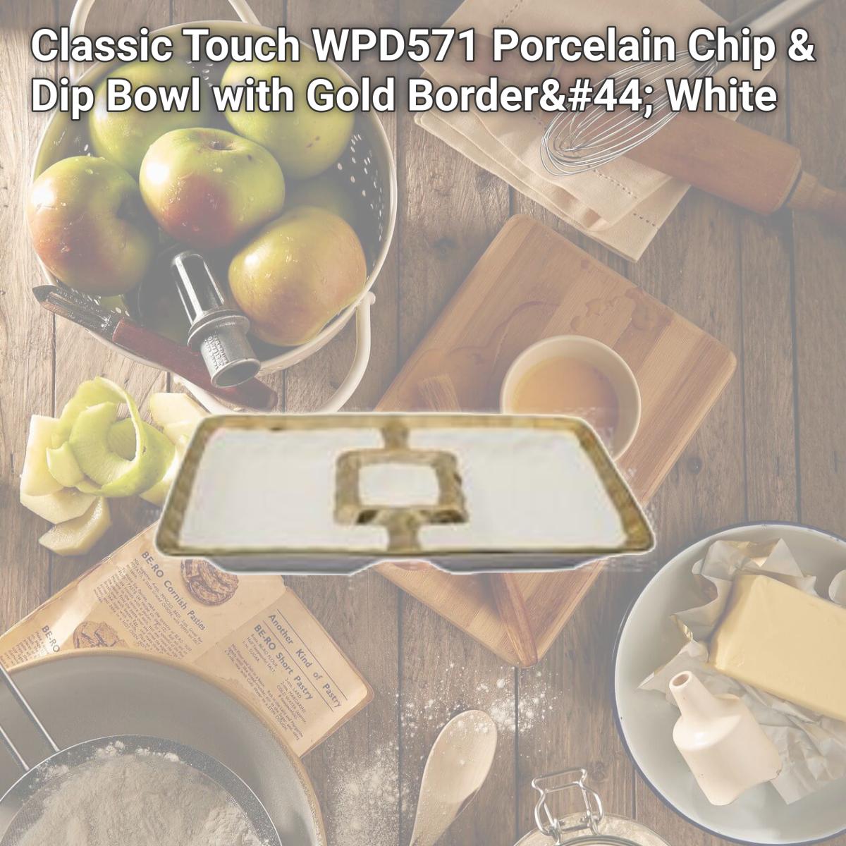Picture of Classic Touch WPD571 Porcelain Chip & Dip Bowl with Gold Border, White