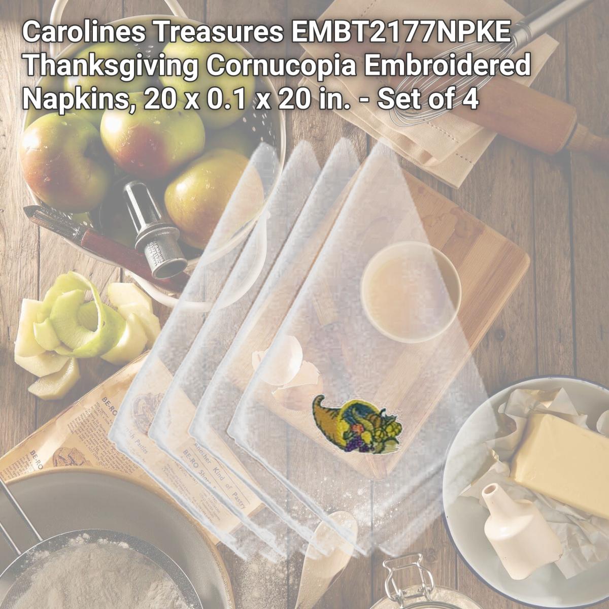 Picture of Carolines Treasures EMBT2177NPKE Thanksgiving Cornucopia Embroidered Napkins, 20 x 0.1 x 20 in. - Set of 4