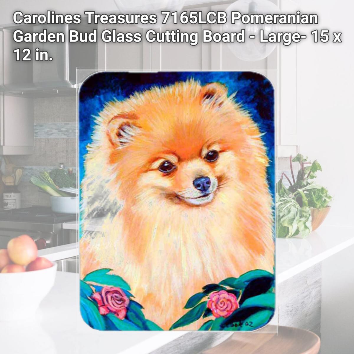 Picture of Carolines Treasures 7165LCB Pomeranian Garden Bud Glass Cutting Board - Large- 15 x 12 in.